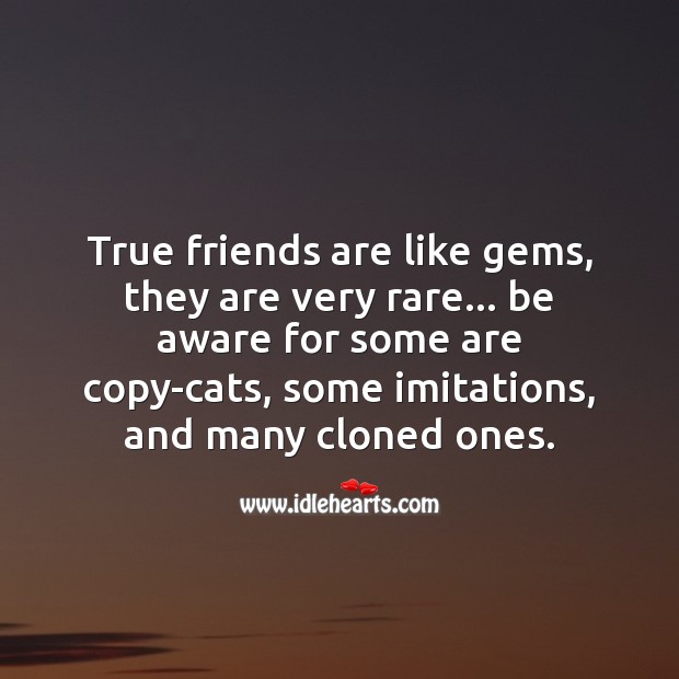 True friends are like gems, they are very rare. Friendship Quotes Image