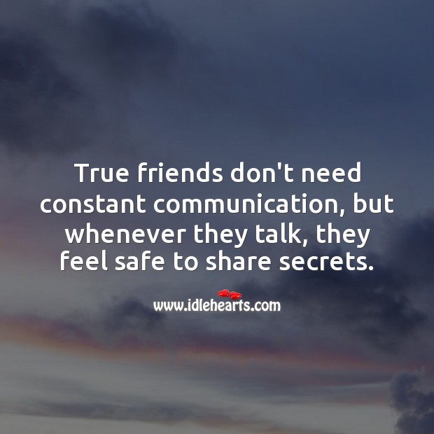 True friends don’t need constant communication. Image