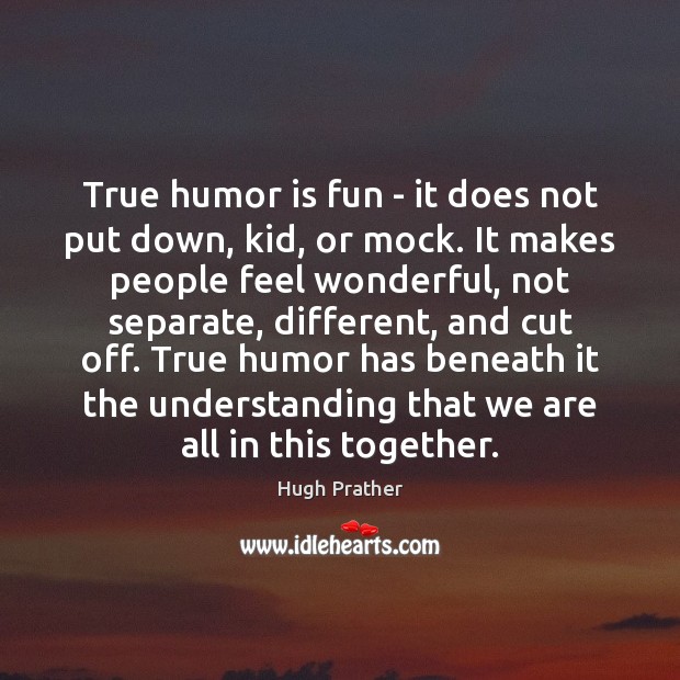 True humor is fun – it does not put down, kid, or Humor Quotes Image