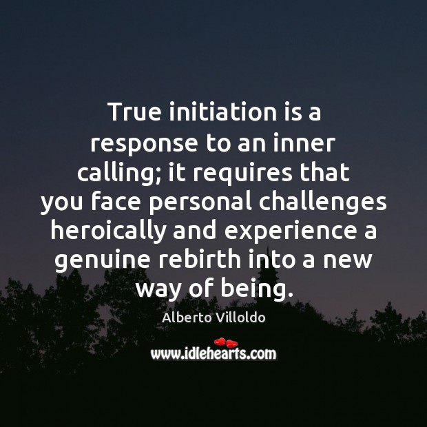 True initiation is a response to an inner calling; it requires that Image