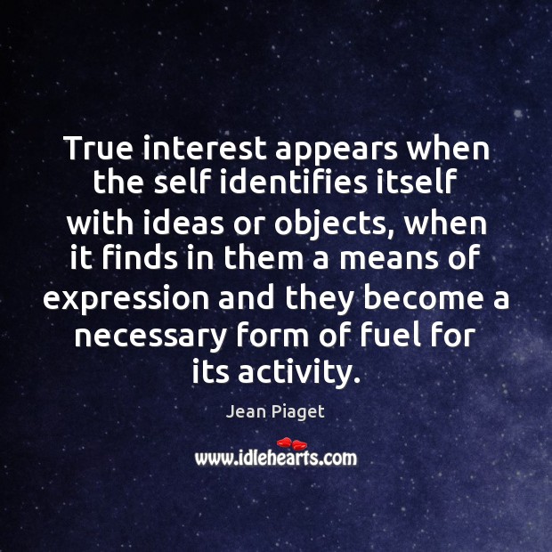 True interest appears when the self identifies itself with ideas or objects, Image