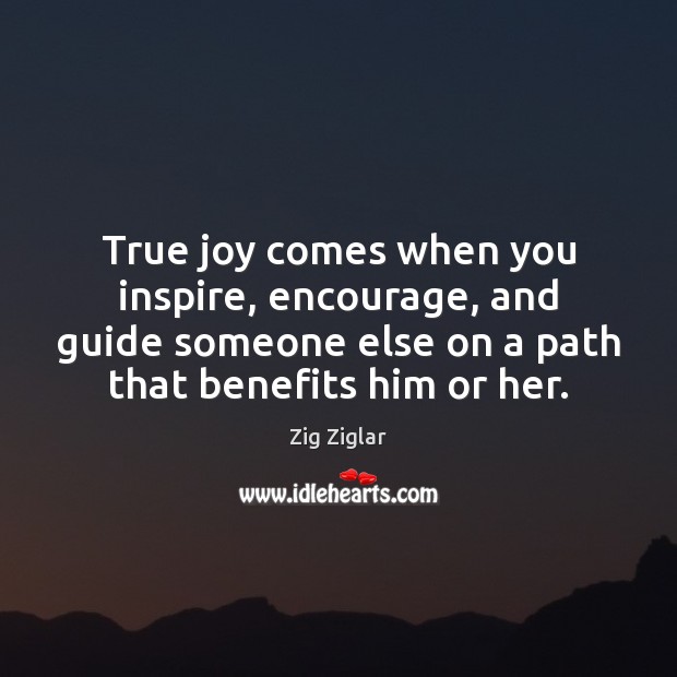 True joy comes when you inspire, encourage, and guide someone else on True Joy Quotes Image