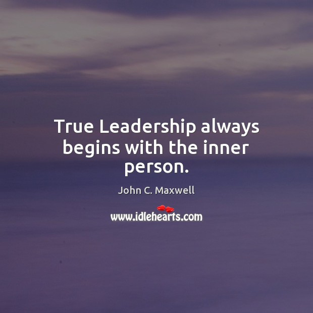 True Leadership always begins with the inner person. Image