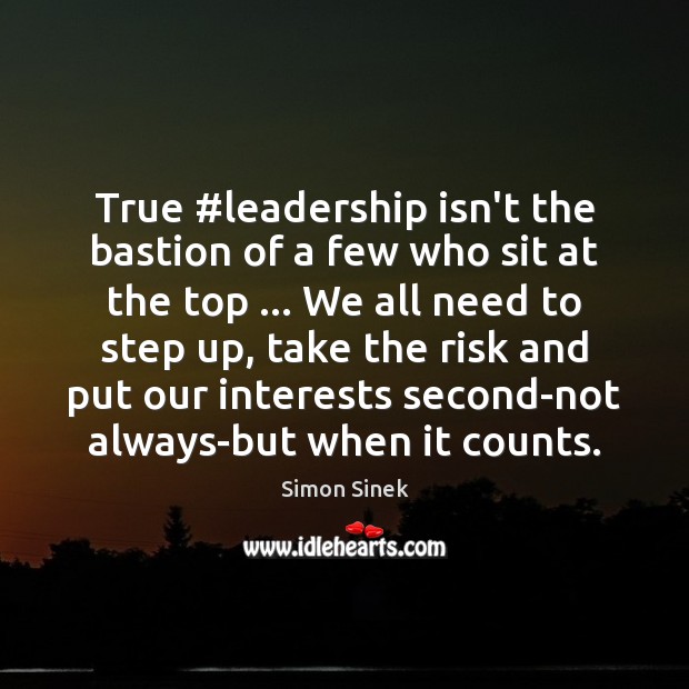 True #leadership isn’t the bastion of a few who sit at the Simon Sinek Picture Quote