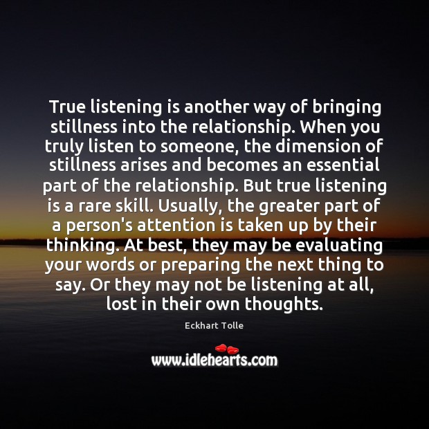 True listening is another way of bringing stillness into the relationship. When Eckhart Tolle Picture Quote