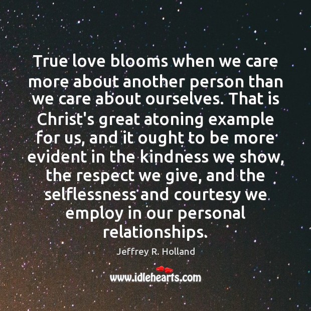 True love blooms when we care more about another person than we Image
