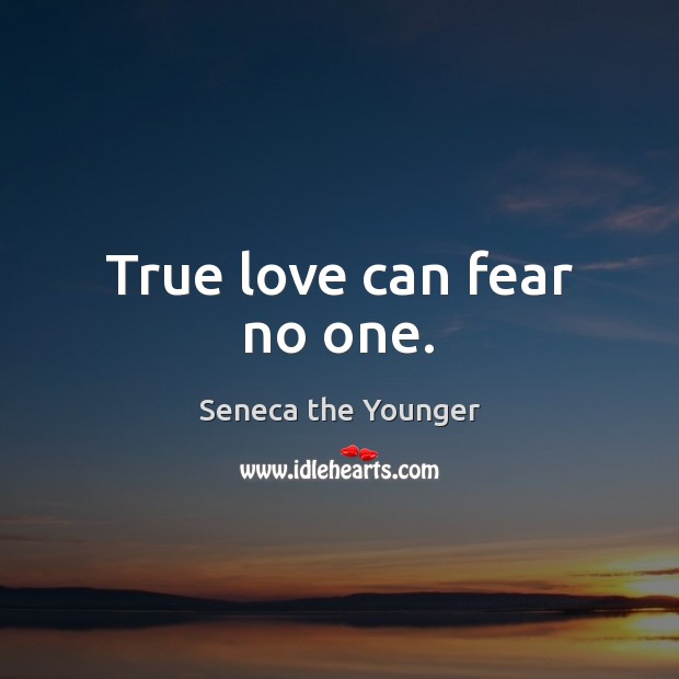 True love can fear no one. True Love Quotes Image