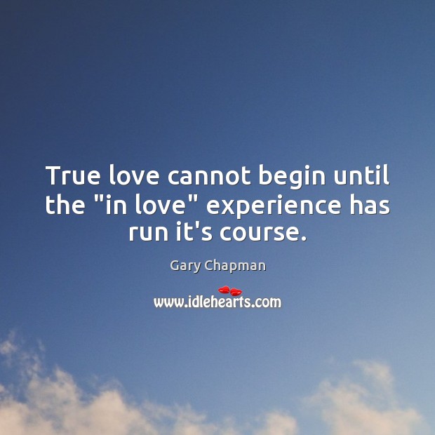 True love cannot begin until the “in love” experience has run it’s course. Image