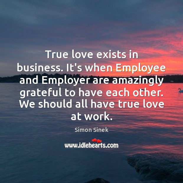 True love exists in business. It’s when Employee and Employer are amazingly Business Quotes Image