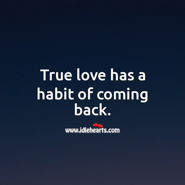 True love has a habit of coming back. True Love Quotes Image