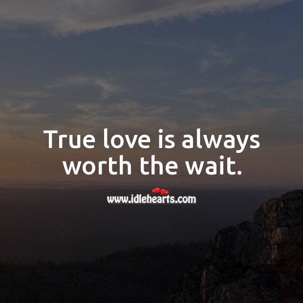 True love is always worth the wait. Image