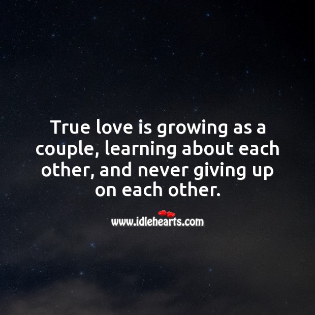 True love is growing together, and never giving up on each other. Real Love Quotes Image