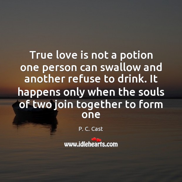 True love is not a potion one person can swallow and another refuse to drink. True Love Quotes Image