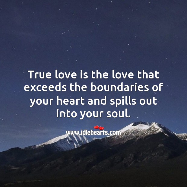 True love is the love that exceeds the boundaries of heart. Love Is Quotes Image