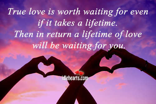 True love is worth waiting for. True Love Quotes Image