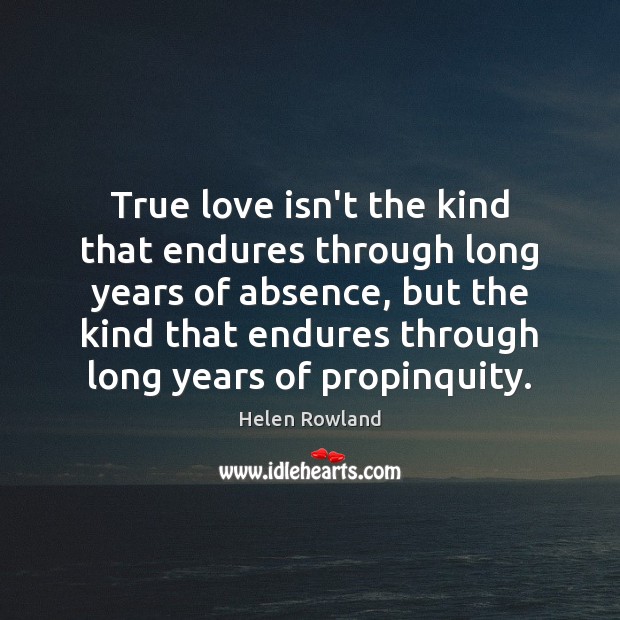 True love isn’t the kind that endures through long years of absence, True Love Quotes Image