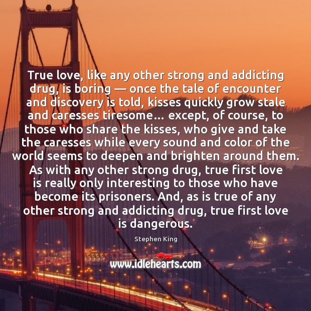 True love, like any other strong and addicting drug, is boring — once Broken Heart Quotes Image