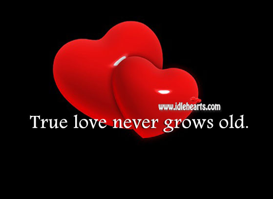 True love never grows old. Love Quotes Image