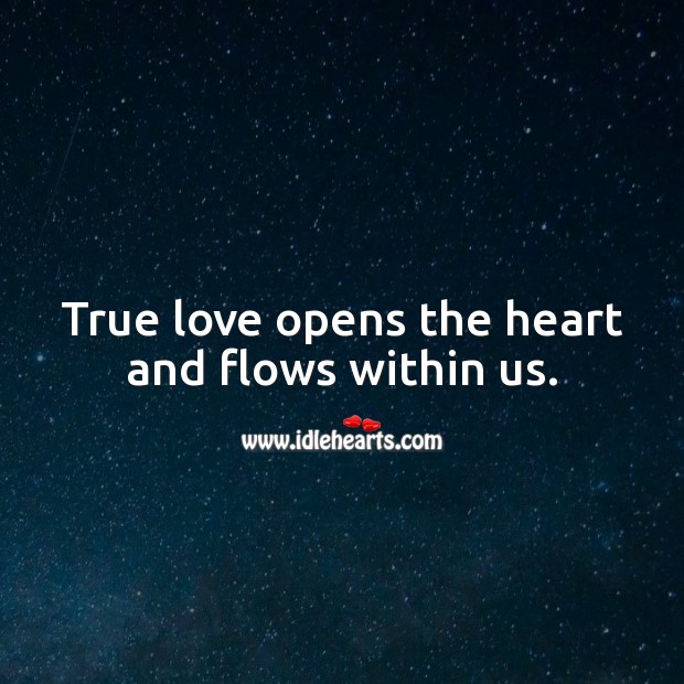 True love opens the heart and flows within us. True Love Quotes Image