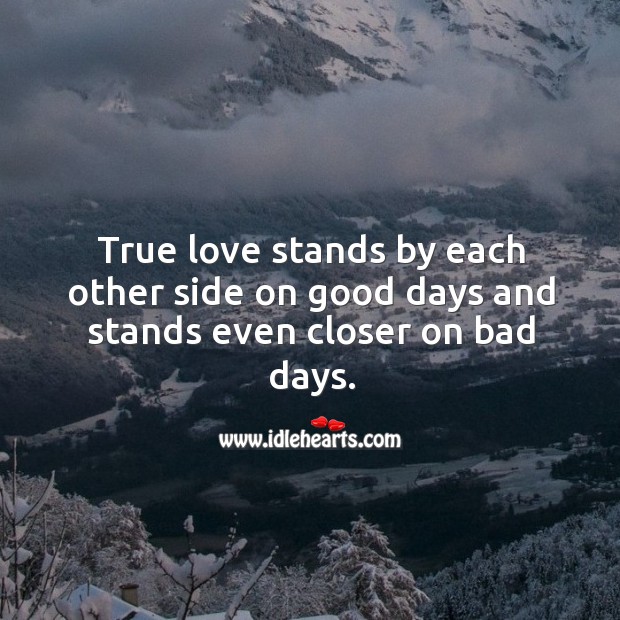 True love stands by each other side even closer on bad days. True Love Quotes Image
