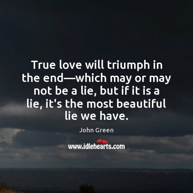 True love will triumph in the end—which may or may not True Love Quotes Image