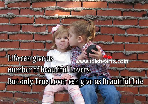 Only a true lover will give us beautiful life Picture Quotes Image