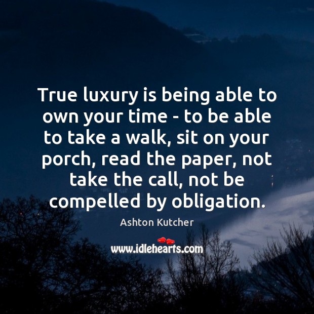 True luxury is being able to own your time – to be Image