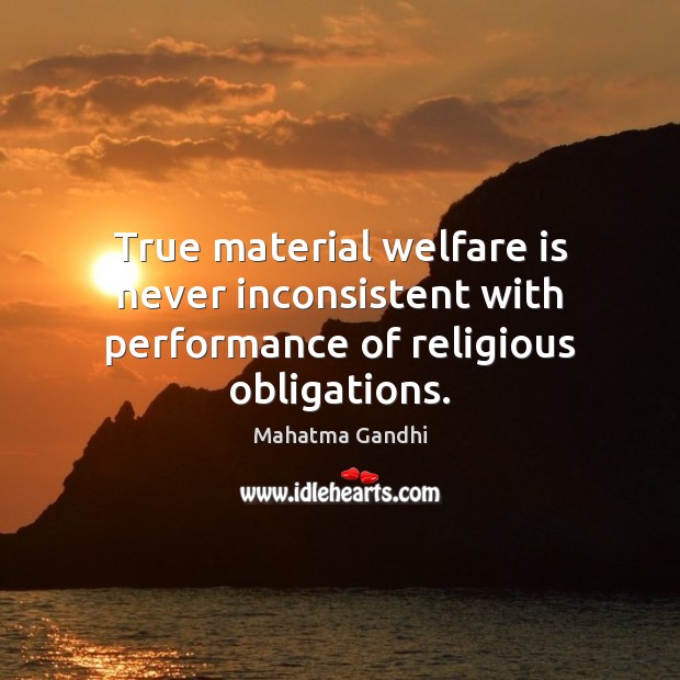 True material welfare is never inconsistent with performance of religious obligations. Image