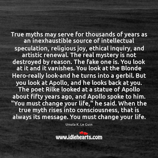 True myths may serve for thousands of years as an inexhaustible source Image