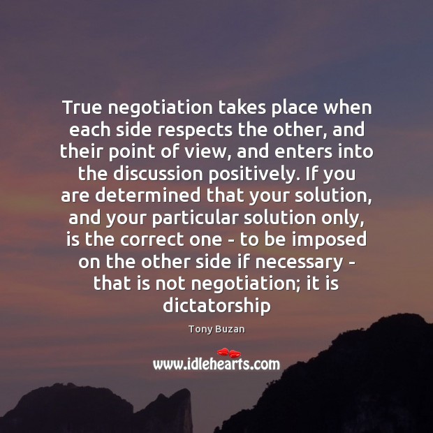 True negotiation takes place when each side respects the other, and their Image