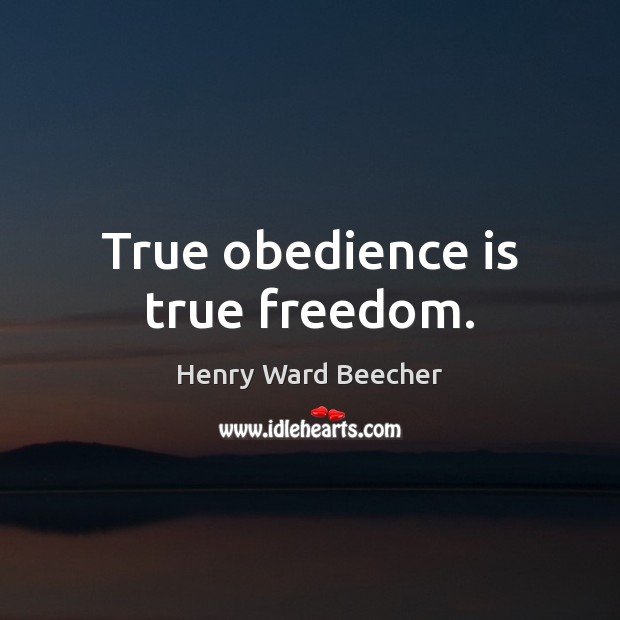 True obedience is true freedom. Image