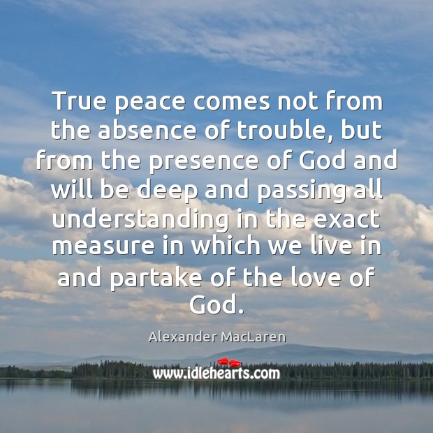 True peace comes not from the absence of trouble, but from the Image