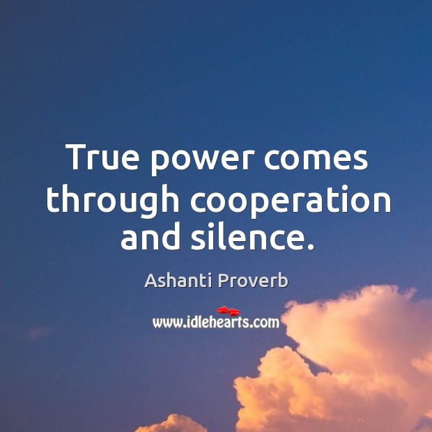 True power comes through cooperation and silence. Image
