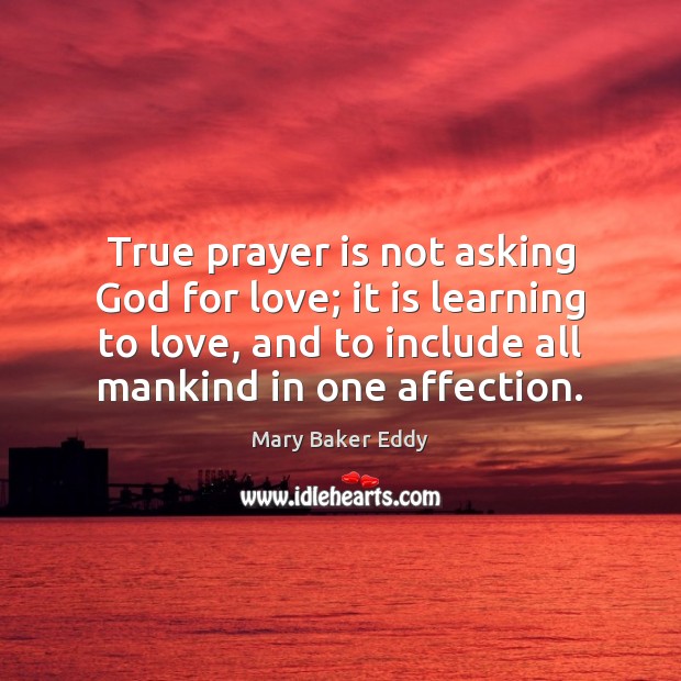 True prayer is not asking God for love; it is learning to Prayer Quotes Image
