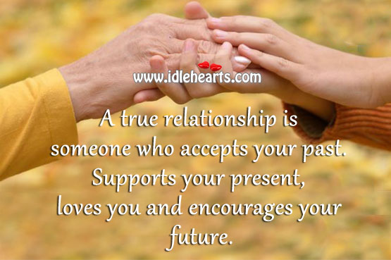 A true relationship is someone who accepts your past. Image