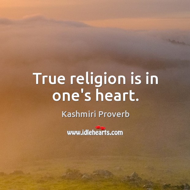 True religion is in one’s heart. Kashmiri Proverbs Image