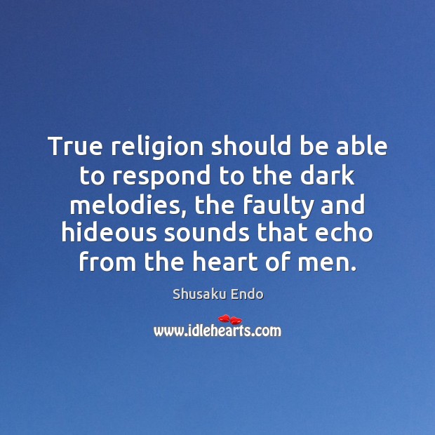True religion should be able to respond to the dark melodies, the Image