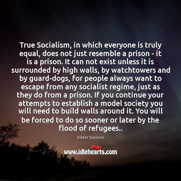 True Socialism, in which everyone is truly equal, does not just resemble Viktor Suvorov Picture Quote