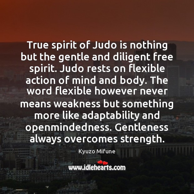 True spirit of Judo is nothing but the gentle and diligent free Image