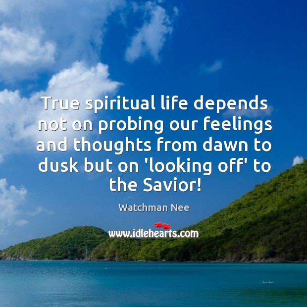 True spiritual life depends not on probing our feelings and thoughts from Image