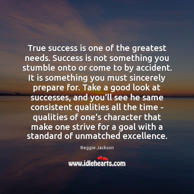 True success is one of the greatest needs. Success is not something Success Quotes Image