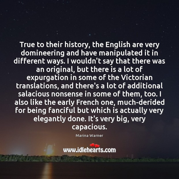 True to their history, the English are very domineering and have manipulated Marina Warner Picture Quote