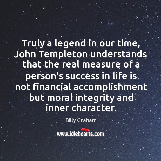 Truly a legend in our time, John Templeton understands that the real Image