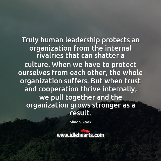 Truly human leadership protects an organization from the internal rivalries that can Image