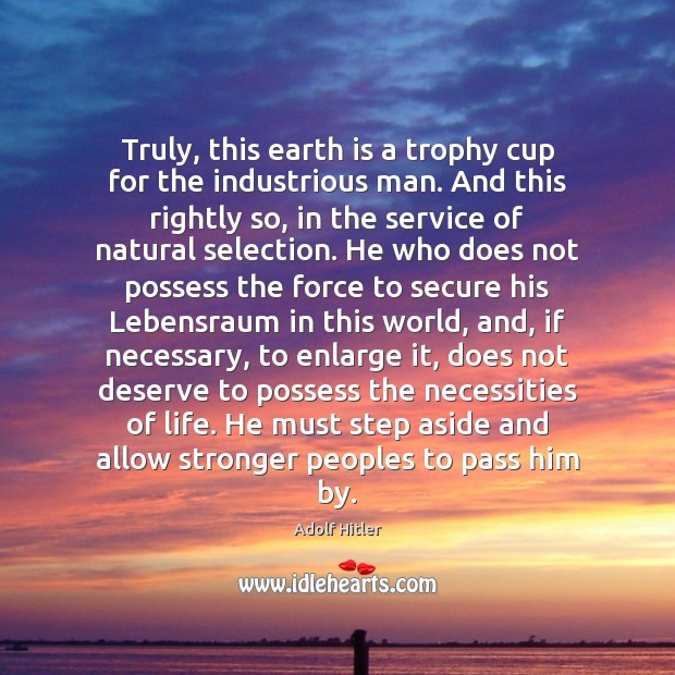 Truly, this earth is a trophy cup for the industrious man. And Image