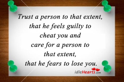 Trust a person to that extent, that he feels. Guilty Quotes Image