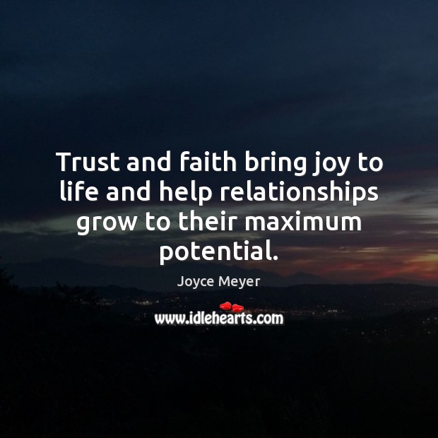 Trust and faith bring joy to life and help relationships grow to their maximum potential. Image