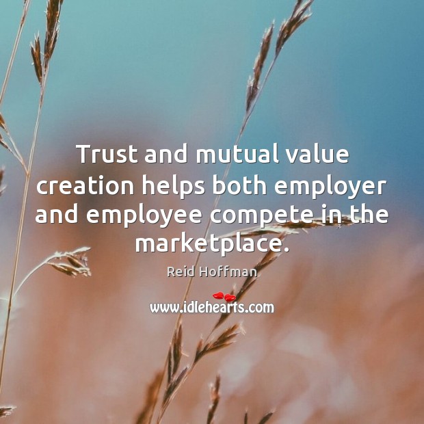 Trust and mutual value creation helps both employer and employee compete in Image