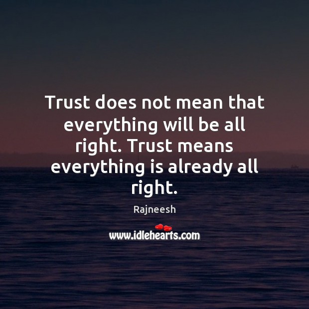Trust does not mean that everything will be all right. Trust means Image