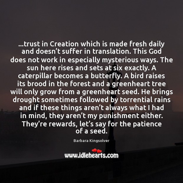 …trust in Creation which is made fresh daily and doesn’t suffer Image